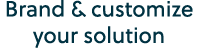 Brand & customize your solution