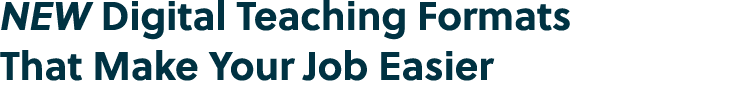 NEW Digital Teaching Formats That Make Your Job Easier 
