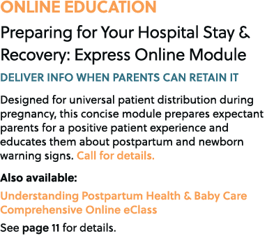 ONLINE EDUCATION Preparing for Your Hospital Stay & Recovery: Express Online Module DELIVER INFO WHEN PARENTS CAN RET...