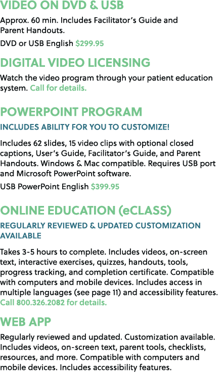 VIDEO ON DVD & USB Approx. 60 min. Includes Facilitator’s Guide and Parent Handouts. DVD or USB English $299.95 DIGIT...