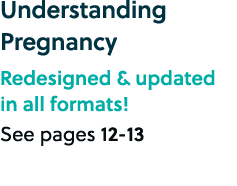 Understanding Pregnancy Redesigned & updated in all formats! See pages 12 13