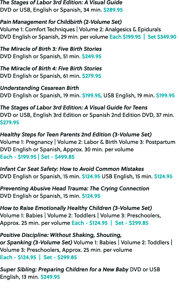 The Stages of Labor 3rd Edition: A Visual Guide DVD or USB, English or Spanish, 34 min. $289.95 Pain Management for C...