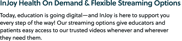 InJoy Health On Demand & Flexible Streaming Options Today, education is going digital—and InJoy is here to support yo...