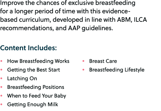 Improve the chances of exclusive breastfeeding for a longer period of time with this evidence based curriculum, devel...