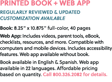 PRINTED BOOK + WEB APP REGULARLY REVIEWED & UPDATED CUSTOMIZATION AVAILABLE Book: 8.25\“ x 10.875\" full color, 40 pa...