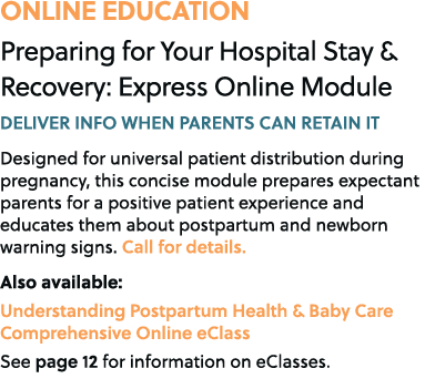 ONLINE EDUCATION Preparing for Your Hospital Stay & Recovery: Express Online Module DELIVER INFO WHEN PARENTS CAN RET...
