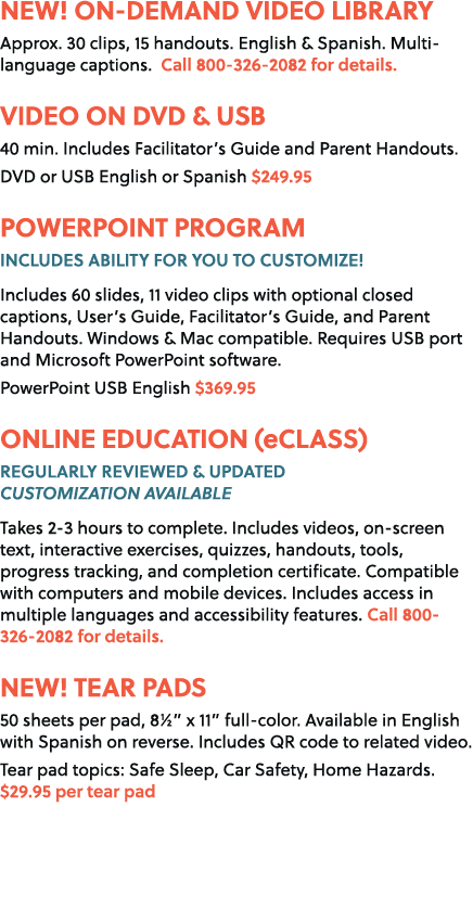 NEW! ON DEMAND VIDEO LIBRARY Approx. 30 clips, 15 handouts. English & Spanish. Multi language captions. Call 800 326 ...