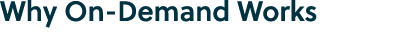 Why On Demand Works