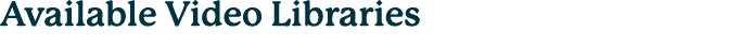 Available Video Libraries
